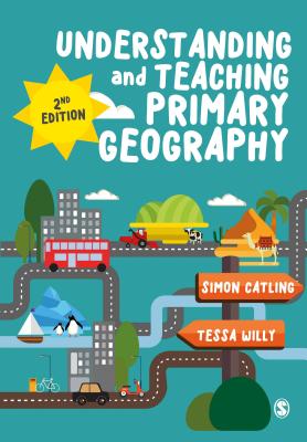 Understanding and Teaching Primary Geography