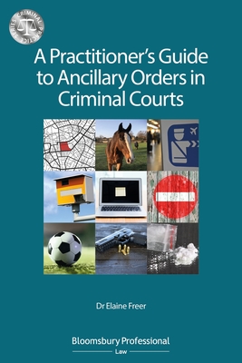 A Practitioner's Guide to Ancillary Orders in Criminal Courts