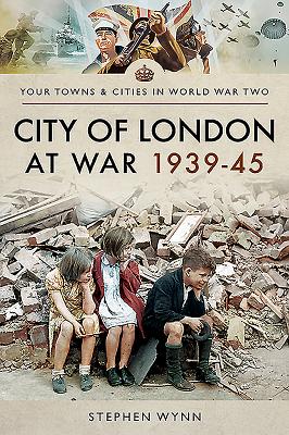 City of London at War 1939-45