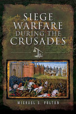 Siege Warfare during the Crusades