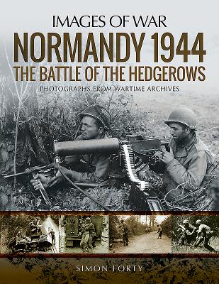 Normandy 1944: The Battle of the Hedgerows