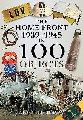 The Home Front 1939-1945 in 100 Objects