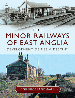 The Minor Railways of East Anglia