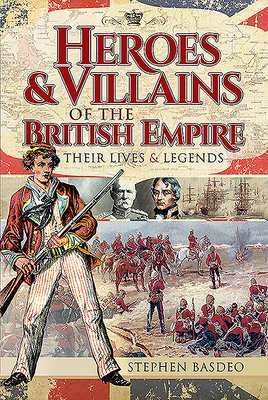 Heroes and Villains of the British Empire