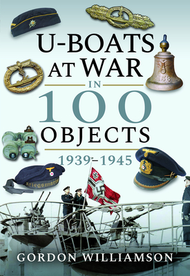 U-Boats at War in 100 Objects