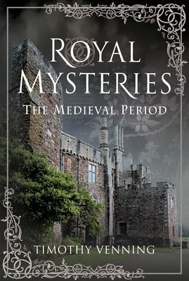 Royal Mysteries: The Medieval Period