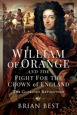 William of Orange and the Fight for the Crown of England