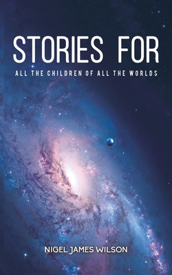 Stories For All The Children Of All The Worlds