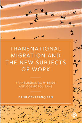 Transnational Migration and the New Subjects of Work