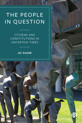 The People in Question – Citizens and Constitution s in Uncertain Times