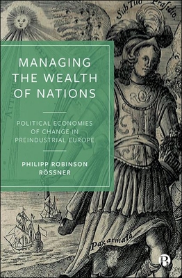 Managing the Wealth of Nations – Political Economies of Change in Preindustrial Europe