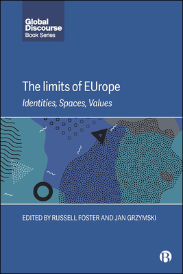 The Limits of EUrope – Identities, Spaces, Values