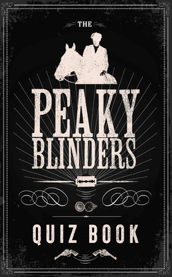 The Official Peaky Blinders Quiz Book