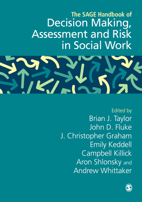 The SAGE Handbook of Decision Making, Assessment and Risk in Social Work