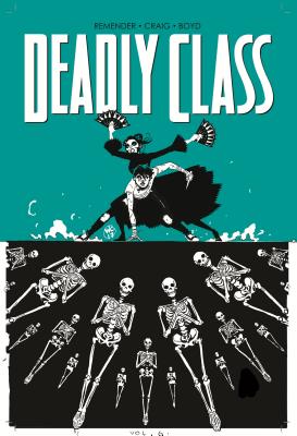 Deadly Class Volume 6: This Is Not The End