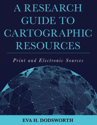 A Research Guide to Cartographic Resources