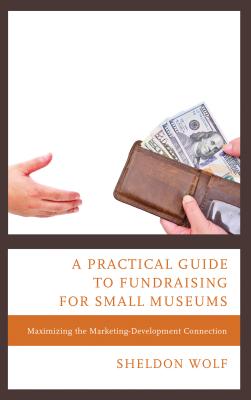 A Practical Guide to Fundraising for Small Museums