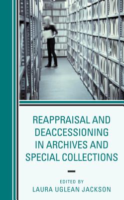 Reappraisal and Deaccessioning in Archives and Special Collections