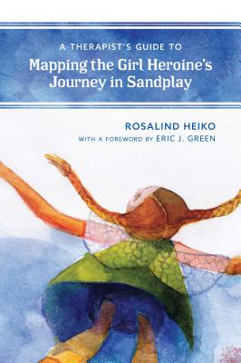 A Therapist's Guide to Mapping the Girl Heroine's Journey in Sandplay