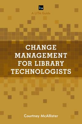 Change Management for Library Technologists