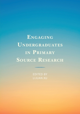 Engaging Undergraduates in Primary Source Research