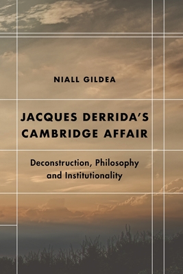 Jacques Derrida's Cambridge Affair