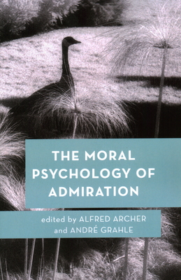 The Moral Psychology of Admiration