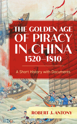 The Golden Age of Piracy in China, 1520-1810