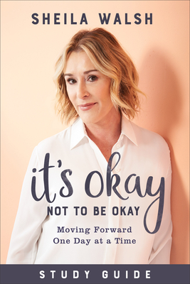 It`s Okay Not to Be Okay Study Guide - Moving Forward One Day at a Time