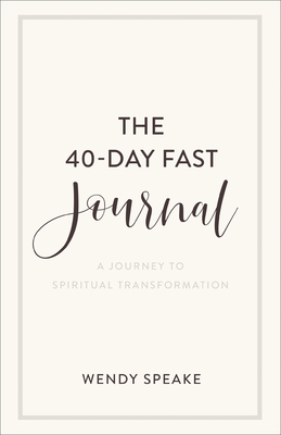 The 40-Day Fast Journal - A Journey to Spiritual Transformation