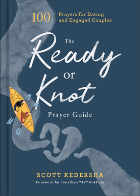 The Ready or Knot Prayer Guide - 100 Prayers for Dating and Engaged Couples