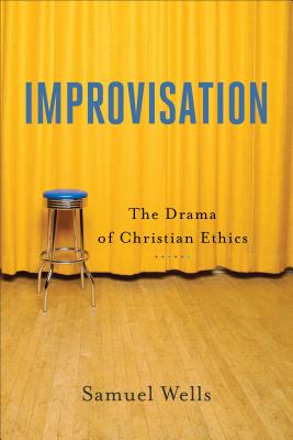 Improvisation - The Drama of Christian Ethics