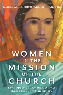Women in the Mission of the Church - Their Opportunities and Obstacles throughout Christian History