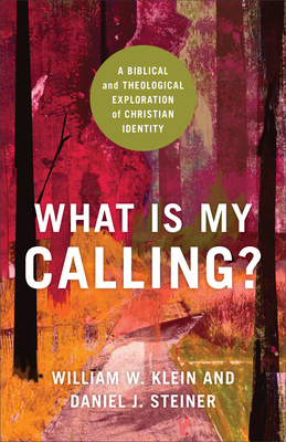 What Is My Calling? - A Biblical and Theological Exploration of Christian Identity