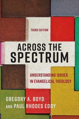 Across the Spectrum - Understanding Issues in Evangelical Theology