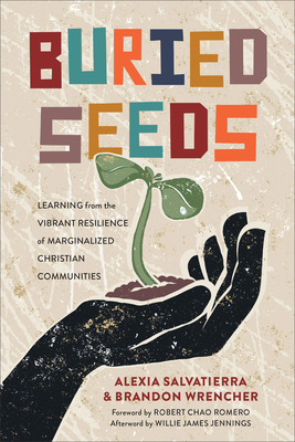 Buried Seeds - Learning from the Vibrant Resilience of Marginalized Christian Communities