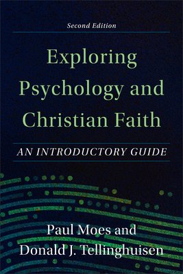 Exploring Psychology and Christian Faith - An Introductory Guide