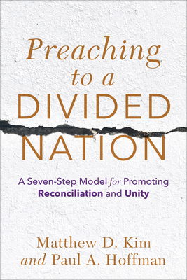 Preaching to a Divided Nation - A Seven-Step Model for Promoting Reconciliation and Unity