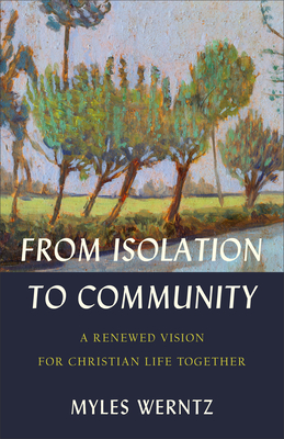 From Isolation to Community - A Renewed Vision for Christian Life Together