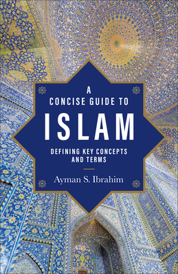 A Concise Guide to Islam - Defining Key Concepts and Terms