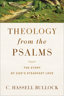 Theology from the Psalms - The Story of God`s Steadfast Love