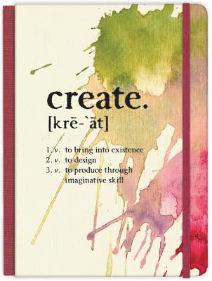 Create: to bring into existence, to design, to produce through imaginative skill Hardcover Journal