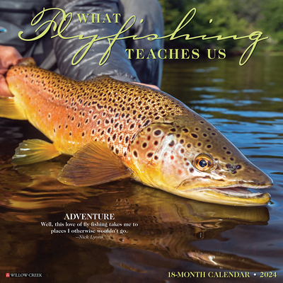 What Fly Fishing Teaches Us 2024 12 X 12 Wall Calendar