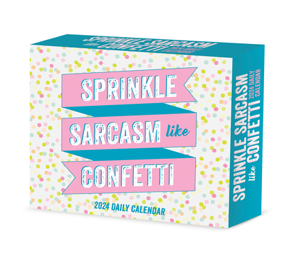 Sprinkle Sarcasm Like Confetti 2024 6.2 X 5.4 Box Calendar