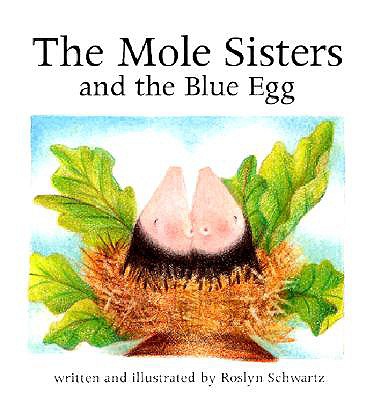 The Mole Sisters and Blue Egg