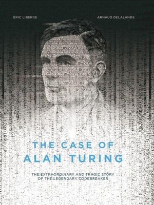 The Case Of Alan Turing