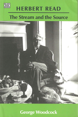 Herbert Read: The Stream and the Source - The Stream and the Source