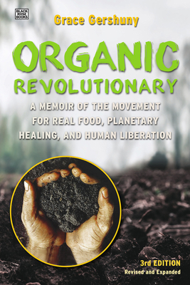 The Organic Revolutionary - A Memoir from the Movement for Real Food, Planetary Healing, and Human Liberation