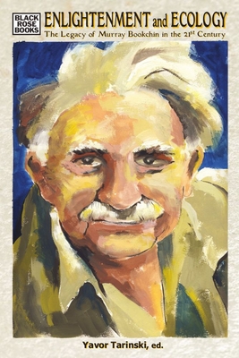 Enlightenment and Ecology - The Legacy of Murray Bookchin in the 21st Century