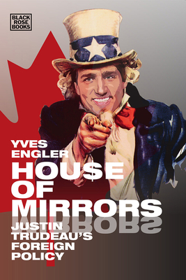 House of Mirrors - Justin Trudeau`s Foreign Policy